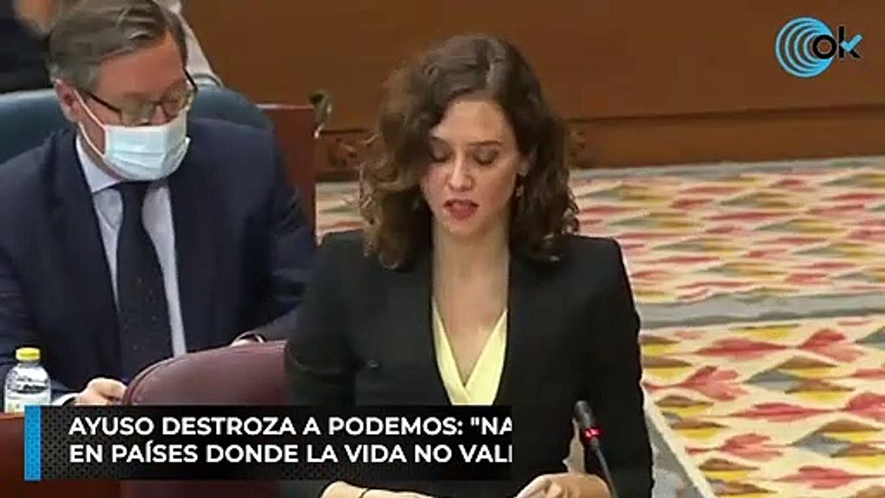 Ayuso destroza a Podemos: "Nacieron y se financian en países donde la vida no vale nada"