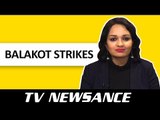 TV Newsance Episode 45: Balakot Strikes & the War in TV Studios