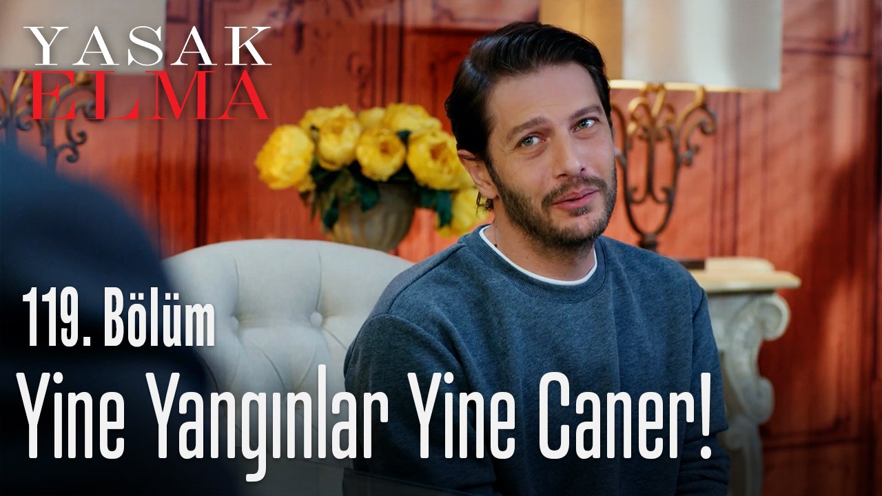 Yine yangınlar yine Caner! - Yasak Elma 119. Bölüm