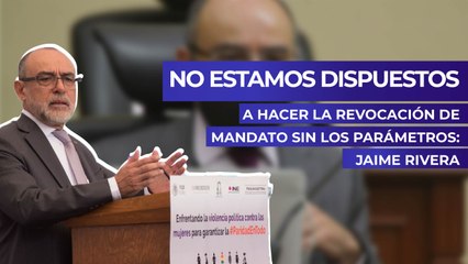 No estamos dispuestos a hacer la revocación de mandato sin los parámetros: Jaime Rivera