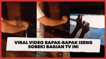 Viral Video Bapak-Bapak Iseng Sobeki Bagian TV Ini, Disangka Plester Ternyata LCD