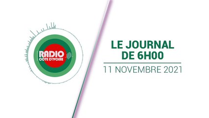 Journal de 06h00 du 11 Novembre 2021 [Radio Côte d'Ivoire]