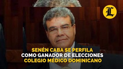 Senén Caba se perfila como ganador de elecciones Colegio Médico Dominicano