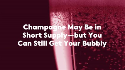 Champagne May Be in Short Supply—but You Can Still Get Your Bubbly