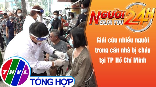Người đưa tin 24H (18h30 ngày 11/11/2021) - Giải cứu nhiều người trong căn nhà bốc cháy ở TP.HCM