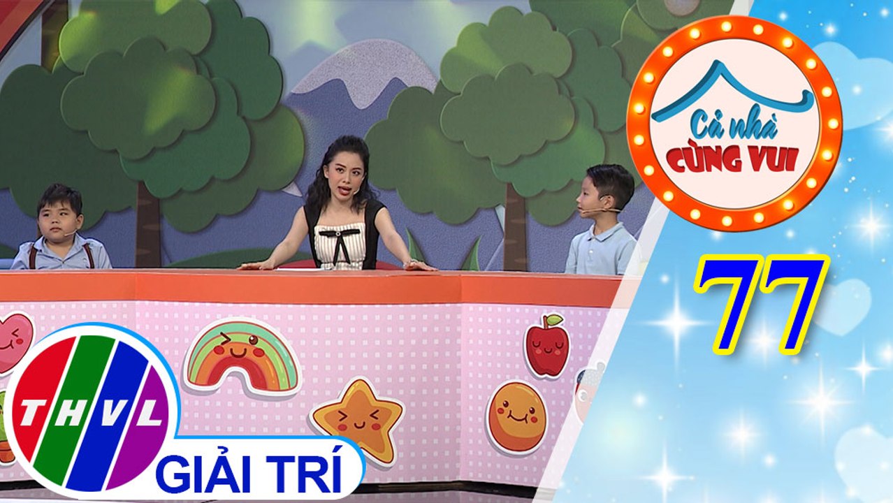 Cả Nhà Cùng Vui - Tập 77 | Vòng 1 - Người hùng của con