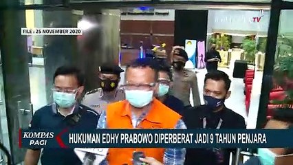 Pengadilan Tinggi Jakarta Tambah Hukuman Edhy Prabowo Jadi 9 Tahun Penjara