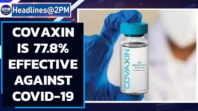 Covaxin is 77.8 percent effective against Covid-19 virus says study | Oneindia News