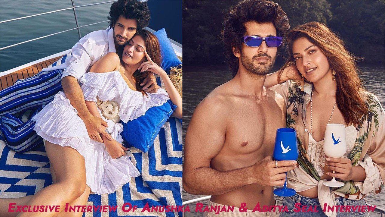 Exclusive Interview Of Anushka Ranjan & Aditya Seal Interview