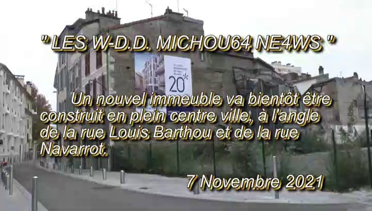 LES W-D.D. MICHOU64 NEWS ' 7 NOVEMBRE 2021 - PAU - BIENTÔT CONSTRUCTION D'UN IMMEUBLE À L'ANGLE DE LA RUE LOUIS BARTHOU ET DE LA RUE NAVARROT