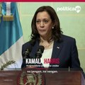 “No vengan” a Estados Unidos, pide Kamala Harris