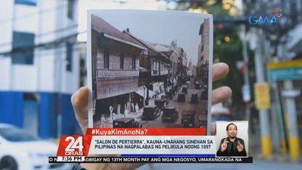 #KuyaKimAnoNa?: "Salon de Pertierra," kauna-unahang sinehan sa pilipinas na nagpalabas ng pelikula noong 1897 | 24 Oras