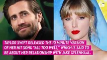 How Taylor Swift Revisits Past Jake Gyllenhaal Romance on 10-Minute Version of 'All Too Well