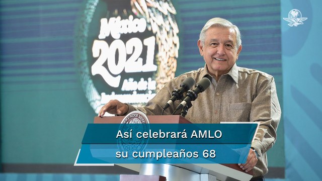 “Estamos bien y de buenas”: AMLO alista “retiro familiar” para celebrar su cumpleaños 68