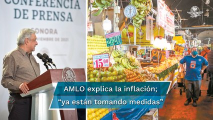 AMLO confía que aumento en la inflación sea transitorio; "es un asunto que atendemos", dic