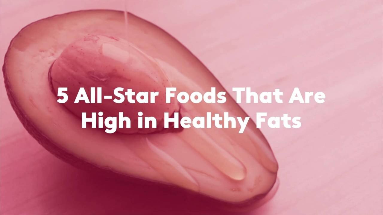 5 All-Star Foods That Are High in Healthy Fats