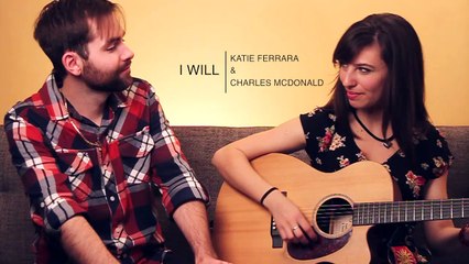 THE BEATLES - I Will (Duet ft. Katie Ferrara & Charles McDonald)