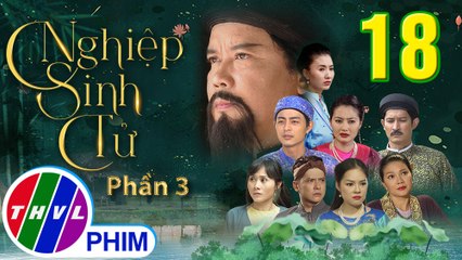 Nghiệp Sinh Tử - Phần 3 | Hoán Đổi Dung Nhan - Tập 18 | PHIM CỔ TRANG VIỆT NAM MỚI HAY NHẤT 2021