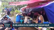 Viral! Seorang Ibu Korban Banjir Sintang Terpaksa Melahirkan di Atas Sampan Saat Dievakuasi