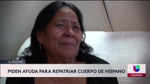 Madre hispana pide ayuda para repatriar el cuerpo de su hijo a México