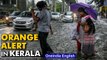 Kerala to experience more rain today; IMD issues orange alert in 6 districts | Oneindia News