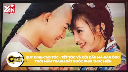 Tiết lộ bí ẩn bất ngờ về kiểu tóc cạo trọc nửa đầu, tết đuôi sam thịnh hành thời nhà Thanh | Điện Ảnh Net