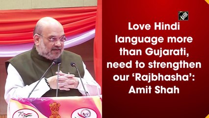 Amit Shah says he loves Hindi more than Gujarati