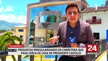Cajamarca: presuntas irregularidades en carretera que pasa cerca de casa de Pedro Castillo