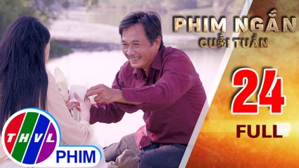 Trái tim người Cha | Phim ngắn cuối tuần - Tập 24
