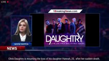 Chris Daughtry postpones upcoming tour dates after 'unexpected death' of daughter Hannah - 1breaking