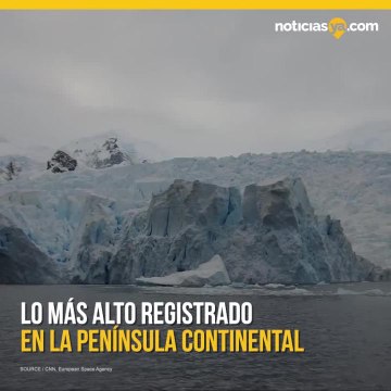 Temperatura en la Antartida se elevo a preocupantes niveles historicos