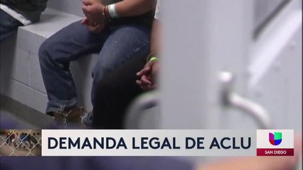 La organization  ACLU  interpone demanda contra el centro de detención de Otay Mesa