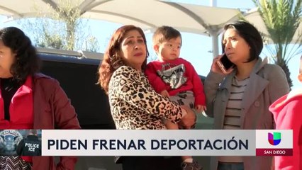 Familia de San Diego pide frenar deportación para no ser separados