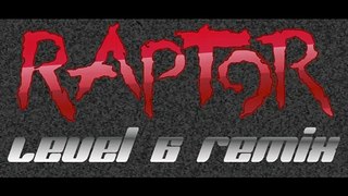 Raptor Level 6 Remix