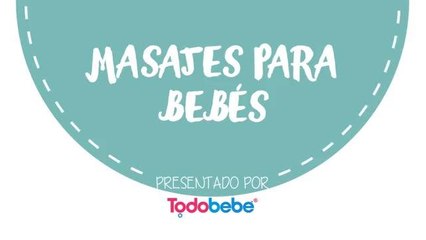 TODOBEBÉ | CÓMO DAR MASAJE A TU BEBÉ