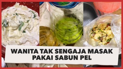 Viral Wanita Tak Sengaja Masak Pakai Sabun Pel, Begini Nasib Masakannya