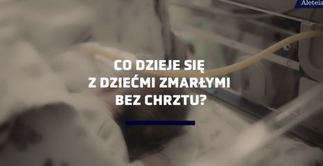 Co dzieje się z dziećmi zmarłymi bez chrztu?
