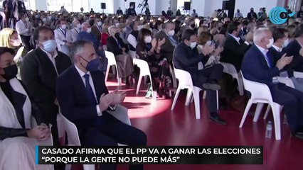 Casado afirma que el PP va a ganar las elecciones "porque la gente no puede más"