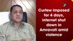 Curfew imposed for 4 days, internet shut down in Amravati amid violence