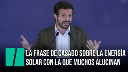 La frase de Casado sobre la energía solar que le está costando una lluvia de críticas