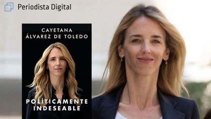 Cayetana Álvarez de Toledo: "Políticamente indeseable para los enemigos de España"