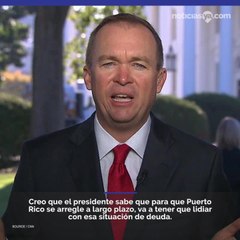 Mick Mulvaney: EE.UU. no va a perdonar deuda de Puerto Rico