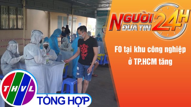 Người đưa tin 24H (18h30 ngày 13/11/2021) - F0 tại khu công nghiệp ở TP.HCM tăng