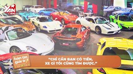 "Trùm" đứng sau sở thích siêu xe triệu đô của Minh Nhựa và đại gia Việt: "chỉ cần có tiền" | Điện Ảnh Net