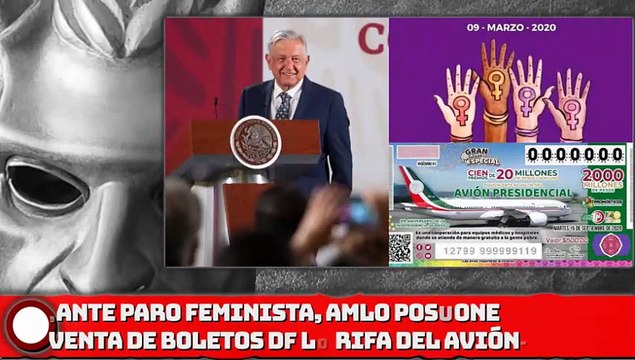 ¡ANTE PARO FEMINISTA, AMLO POSPONE VENTA DE BOLETOS DE LA RIFA DEL AVIÓN!