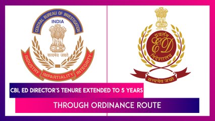 CBI, ED Director's Tenure Extended To 5 Years Through Ordinance Route
