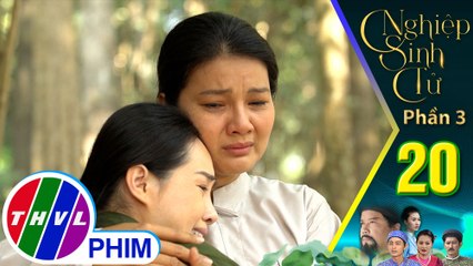 Nghiệp sinh tử - Phần 3 | Tập 20[4]: Vợ Lực vì thương chồng đã dùng kỷ vật cuối cùng để lo cho anh