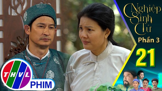 Nghiệp sinh tử - Phần 3 | Tập 21[1]: Vợ Lực biết chồng mình bị trúng kế gian của Tô Hoàng