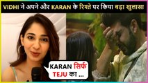 Vidhi Reacts On His Relationship With Karan, Says 'Karan Sirf Teja Ka Hai' | BB 15