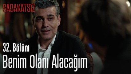 Benim olanı alacağım - Sadakatsiz 32. Bölüm